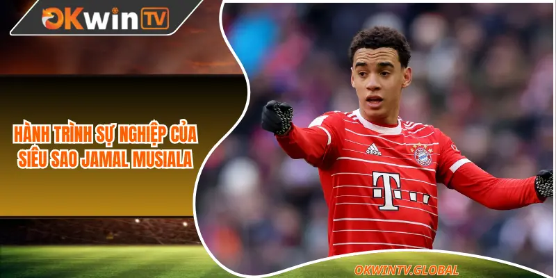 Hành trình sự nghiệp của siêu sao Jamal Musiala