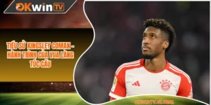 Tiểu Sử Kingsley Coman - Hành Trình Của Vua Làng Túc Cầu